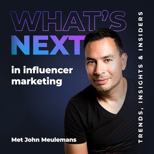 What's Next in Influencer Marketing by John Meulemans
