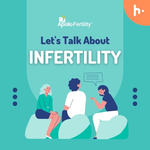 Let's Talk Infertility by Apollo Fertility