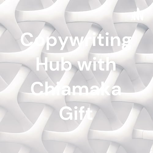 Copywriting Hub with Chiamaka Gift by Akanegbu Osinachi
