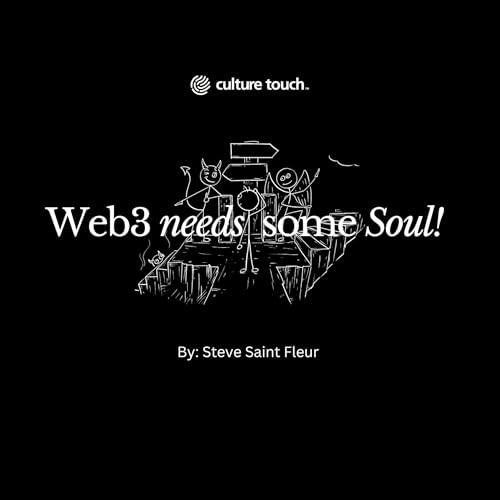 Web3 needs some Soul! by Steve Saint Fleur