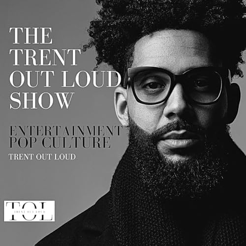 The Trent Out Loud Show - Daily Unbiased Takes on Pop Culture, Politics & Headline News by Trent Out Loud