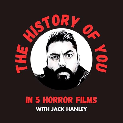 The History Of YOU In 5 Horror Films with Jack Hanley by Jack Hanley