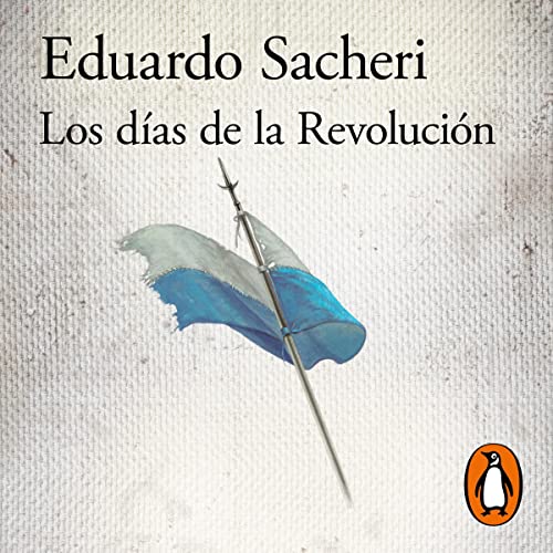 Los días de la Revolución [The Days of the Revolution]