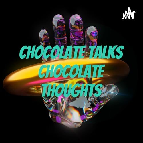 Chocolate Talks Chocolate Thoughts by Chocolate Thoughts