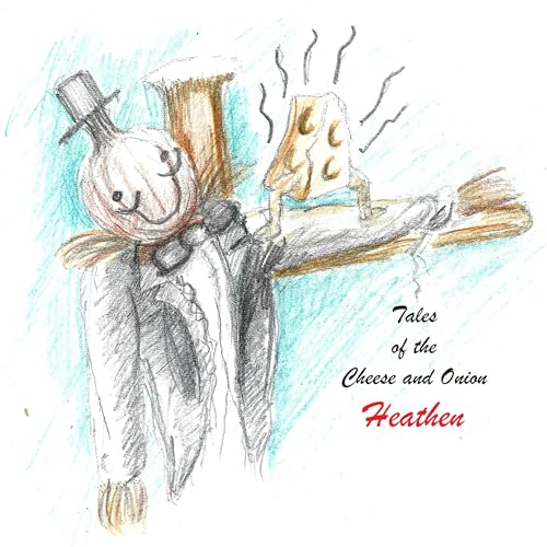 Tales of the Cheese and Onion Heathen by Doug Ashington