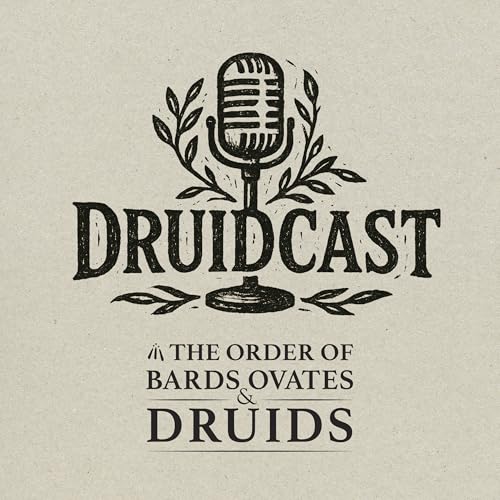 DruidCast - A Druid Podcast by Order of Bards Ovates and Druids