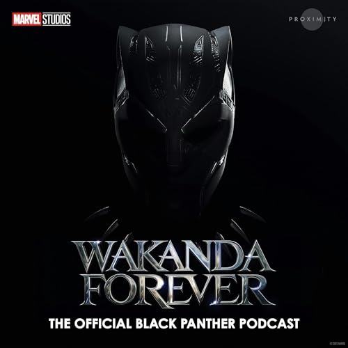 Wakanda Forever: The Official Black Panther Podcast by Marvel Entertainment