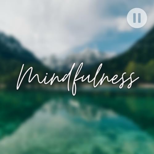 Mindfulness: Meditation, Positive Affirmations, Mindset Mentor, Happier by Mindfulness