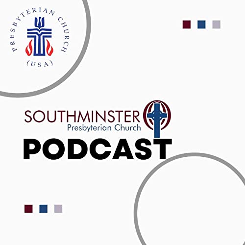Southminster Presbyterian Church Podcast by sminsterdayton