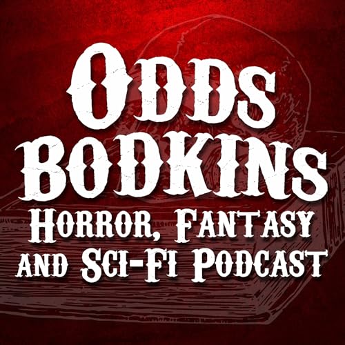 Odds Bodkins Horror, Fantasy & Sci-Fi Podcast by Chris Baker