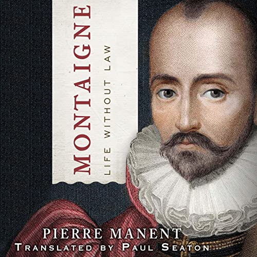 Montaigne: Life Without Law