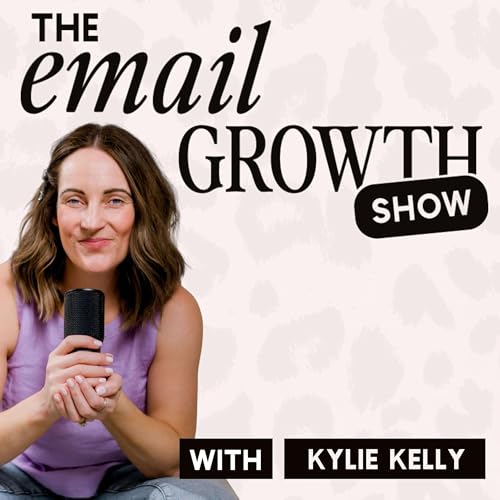 The Email Growth Show | Email Marketing Tips for Women Coaches, Course Creators & Online Business Owners by Kylie Kelly | Business Growth Without Social 