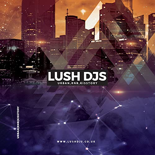 Lush DJs - Urban/RNB/Kisstory