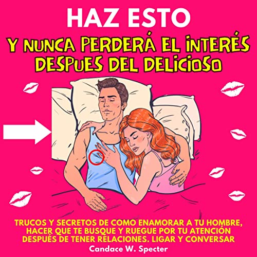 Haz Esto y Nunca Perderá El Interés Después Del Delicioso [Do This and He Will Never Lose Interest After the Delicious]