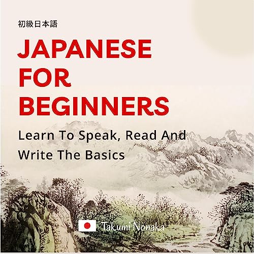 Japanese for Beginners : Learn to Speak, Read and Write the Basics