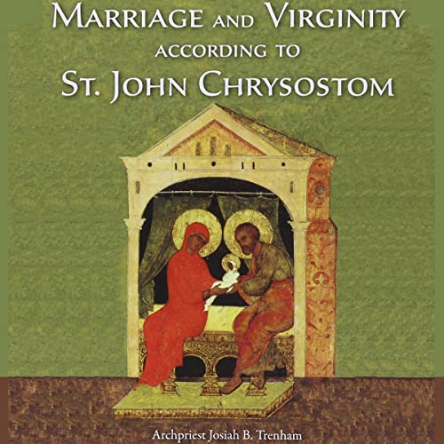 Marriage and Virginity According to St. John Chrysostom