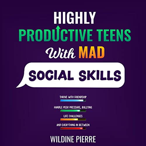 Highly Productive Teens with MAD Social Skills