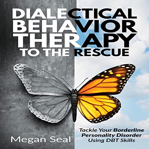 Dialectical Behavior Therapy to the Rescue by Megan Seal
