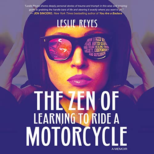 The Zen of Learning to Ride a Motorcycle by Leslie Reyes