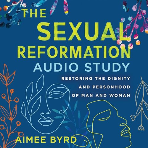 The Sexual Reformation Audio Study by Aimee Byrd