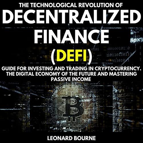 The Technological Revolution of Decentralized Finance (Defi) by Leonard Bourne