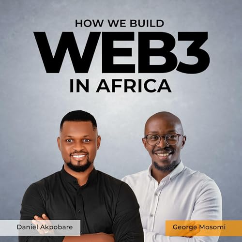 How We Build Web3 In Africa by Daniel Akpobare & George Mosomi