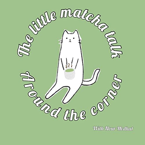 The little matcha talk around the corner by Nour Medhat Hashim