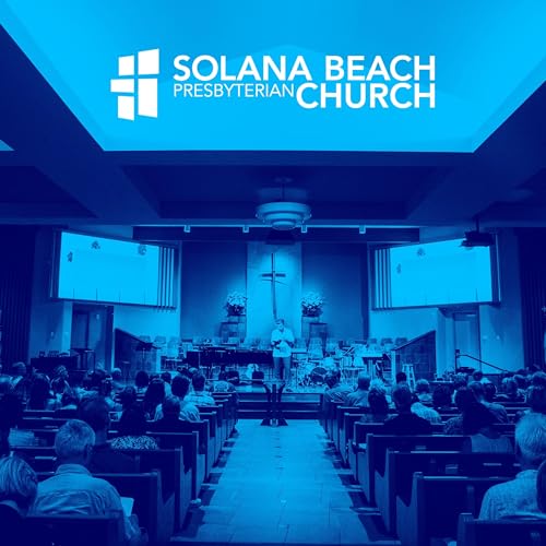 SBPC Sunday Messages by Solana Beach Presbyterian Church