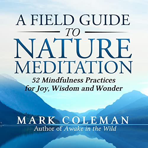 A Field Guide to Nature Meditation