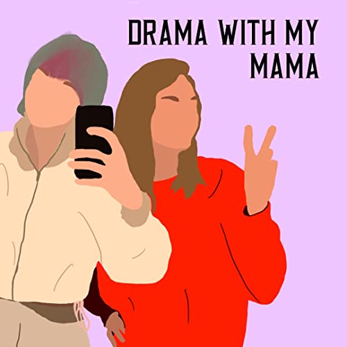 Drama with my Mama by Sydney Noskoff