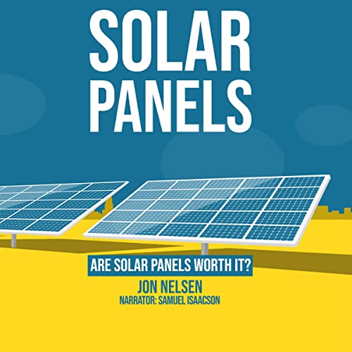 Solar Panels: Are Solar Panels Worth It?