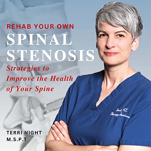 Rehab Your Own Spinal Stenosis by Terri Night PT