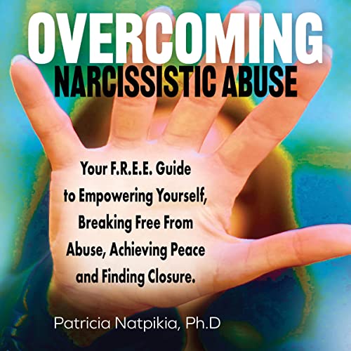 Overcoming Narcissistic Abuse by Patricia Natpikia