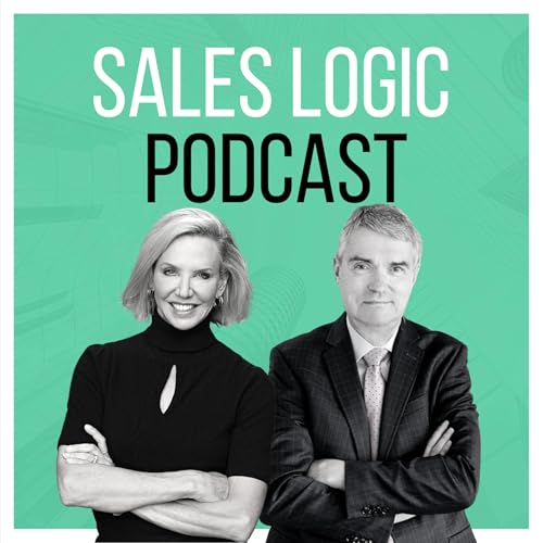 Sales Logic - Selling Strategies That Work by Sales Logic Podcast