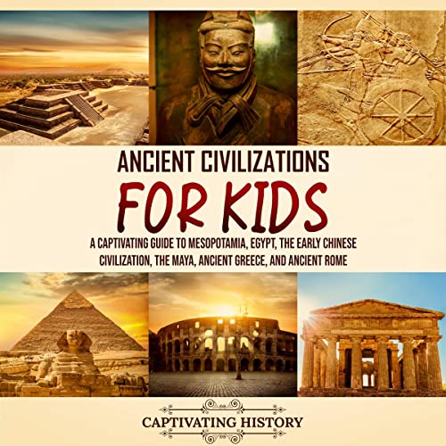 Ancient Civilizations for Kids by Captivating History