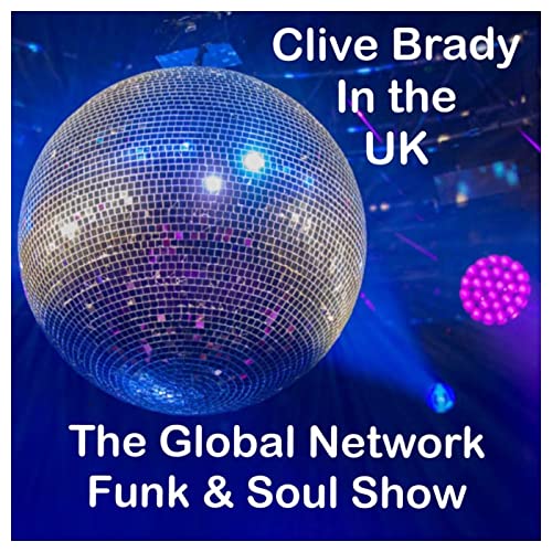 Clive Brady With The Global Network Show, Classic Funk and Soul from the 70s and 80s by Clive Brady