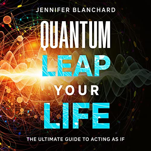 Quantum Leap Your Life