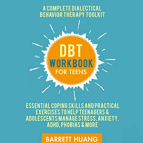 DBT Workbook for Teens by Barrett Huang