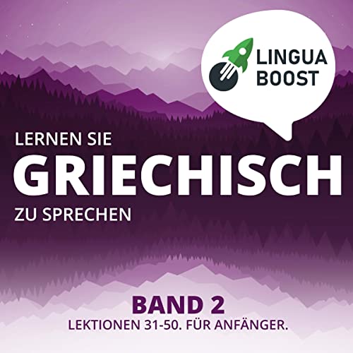 Lernen Sie Griechisch zu sprechen Band 2 [Learn to Speak Greek Volume 2] by LinguaBoost