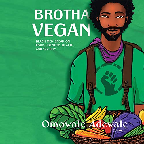 Brotha Vegan by Omowale Adewale