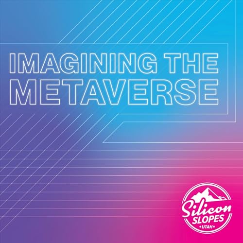 Imagining The Metaverse by Silicon Slopes