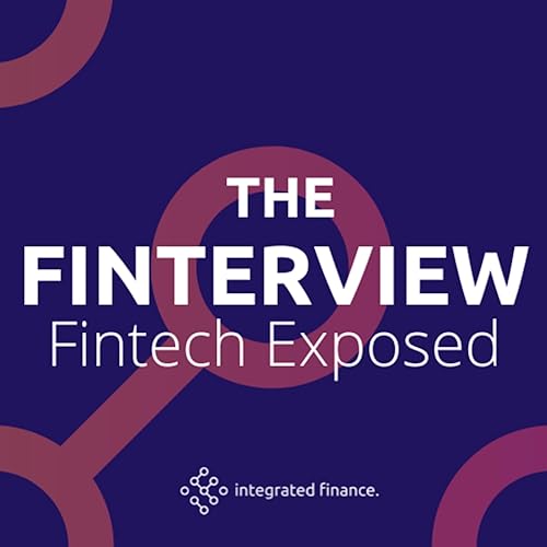 The Finterview - Fintech Exposed by Integrated Finance