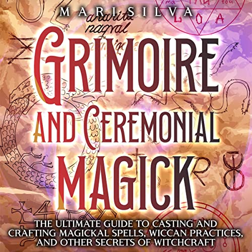 Grimoire and Ceremonial Magick by Mari Silva