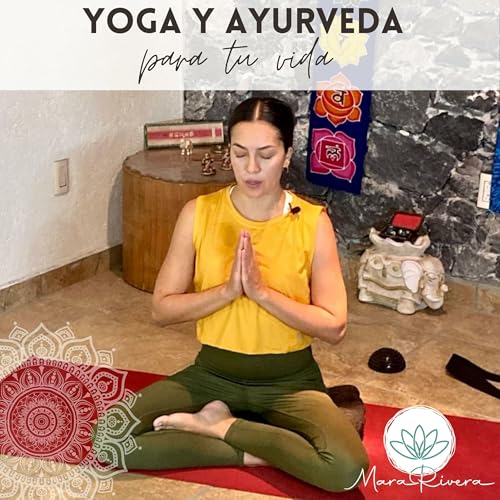 Yoga y Ayurveda para tu Vida by Mara Rivera