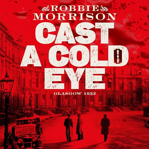 Cast a Cold Eye by Robbie Morrison