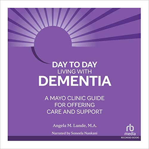 Day-to-Day Living with Dementia by Angela M. Lunde MA