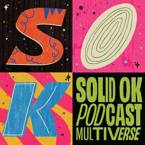 SOLID OK Podcast Multiverse by SOLID OK