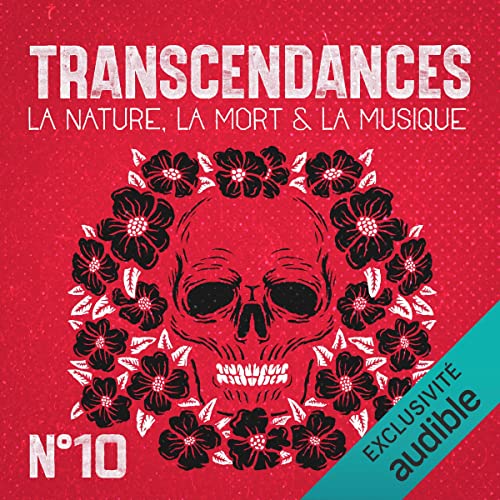 Transcendances 10 : La nature, la mort & la musique