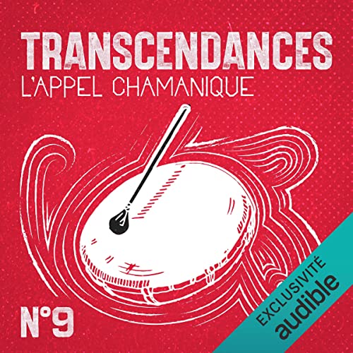 Transcendances 9 : L'appel chamanique