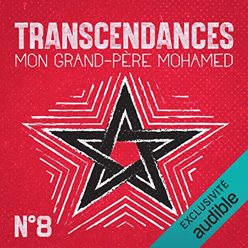 Transcendances 8 : Mon grand-père Mohamed